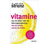Vitamine: Aus der Natur oder als Nahrungsergänzung - wie sie wirken, warum sie helfen Extra: Die fatalen Denkfehler der Vitamin-Gegner