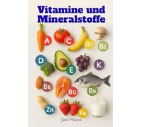 Vitamine und Mineralstoffe: Alles, was Sie über Nahrungsergänzungsmittel für ein Besseres Leben im Alltag Wissen Müssen