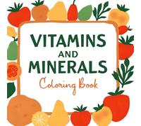 Vitamins and Minerals Coloring book (Colorful Nutrition)