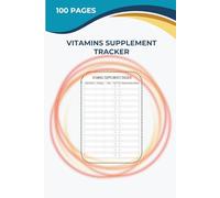 Vitamins & Supplements Tracker: Daily Intake Log for Vitamins, Minerals and Wellness Supplements | Simple Health Organizer with Creative Layout | 6x9 Compact Notebook