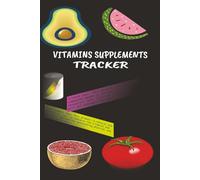 VITAMINS SUPPLEMENTS TRACKER JOURNAL: Notebook Organizer to Keep Record and Track Supplements & Vitamins