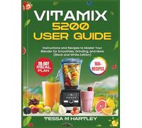 VITAMIX 5200 USER GUIDE: Instructions and Recipes to Master Your Blender for Smoothies, Grinding, and More (Black and White Edition) (Master Your Kitchen Tools)