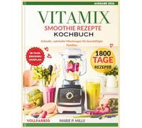 VITAMIX SMOOTHIE REZEPTE KOCHBUCH: Schnelle, nahrhafte Mischungen für beschäftigte Familien