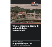 Vite ai margini: Storie di abitanti delle baraccopoli