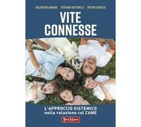 Vite connesse. L'approccio sistemico nella relazione con il cane (Animali)