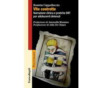 Vite costrette. Narrazione clinica e pratiche DBT per adolescenti detenuti (Psicoterapie)