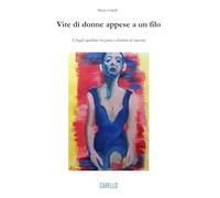 Vite di donne appese a un filo. Il fragile equilibrio tra paura e desiderio di rinascita