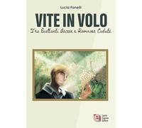 Vite in volo. Tra esaltanti ascese e rovinose cadute