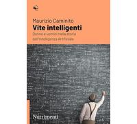 Vite intelligenti. Donne e uomini nella storia dell'Intelligenza Artificiale (Igloo)