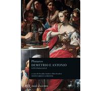 Vite parallele. (Demetrio. Antonio) (BUR Classici greci e latini)