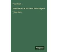 Vite Parallele di Mirabeau e Washington: Volume Unico