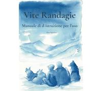 Vite Randage: Manuale di D-Istruzione per l'uso
