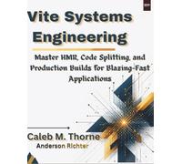 Vite Systems Engineering: Master HMR, Code Splitting, and Production Builds for Blazing-Fast Applications (NovaFactsPress)