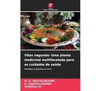 Vitex negundo: Uma planta medicinal multifacetada para os cuidados de saúde