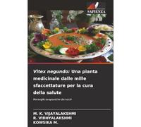 Vitex negundo: Una pianta medicinale dalle mille sfaccettature per la cura della salute: Meraviglie terapeutiche dei nochi