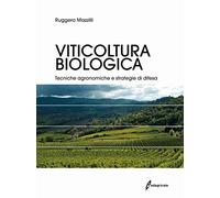 Viticoltura biologica. Tecniche agronomiche e strategie di difesa (Manuali professionali)