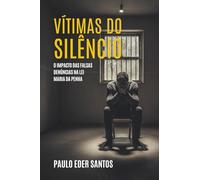 Vítimas do Silêncio: O Impacto das Falsas Denúncias na Lei Maria da Penha
