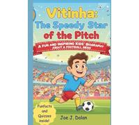 VITINHA: THE SPEEDY STAR OF THE PITCH: A Fun and Inspiring Kids’ Biography About a Football Hero