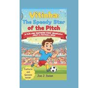 VITINHA: THE SPEEDY STAR OF THE PITCH: A Fun and Inspiring Kids’ Biography About a Football Hero