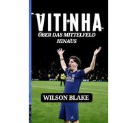 VITINHA: ÜBER DAS MITTELFELD HINAUS: Widerstandsfähigkeit, Bescheidenheit und die Entstehung eines modernen Stars