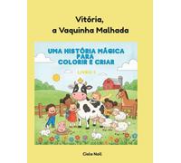 Vitória, a Vaquinha Malhada!: Uma história encantadora para ler, colorir e desenhar (Livro de Atividades Infantil) (As aventuras de Vitória.)