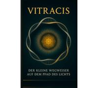 Vitracis: Der kleine Wegweiser auf dem Pfad des Lichts