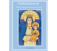 Vitrales de Fe Vírgenes y Santos para colorear con alma y luz: Libro para colorear religioso inspirado en el arte católico y la meditación con color, ... trazo se convierte en una oración visual.