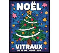 Vitraux Noël Livre de coloriage: Ambiance festive en vitrail | Sapins, flocons et décorations de Noël à colorier