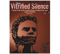 Vitrified Silence: A Science Fiction Thriller of Ancient Secrets, Crystalline Power, and a Dynasty’s Final Debt