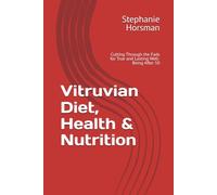Vitruvian Diet, Health & Nutrition: Cutting Through the Fads for True and Lasting Well-Being After 50