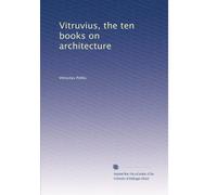Vitruvius, the ten books on architecture: Volume 2
