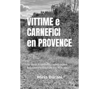 Vittime e carnefici en Provence: Sei storie di sangue tra immigrazione italiana e giustizia francese, 1876-1937
