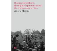 Vittoria Martini: Thomas Hirschhorn: The Bijlmer Spinoza-Festival, The Ambassador's Diary (Critical Theory)