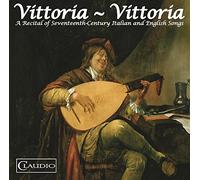 Vittoria - Vittoria: A Recital of Seventeenth Century Italian and English Songs