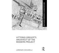 Vittorio Gregotti. Architect of the Modern Project (Routledge Research in Architecture)
