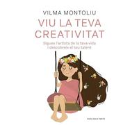 Viu la teva creativitat: Sigues l’artista de la teva vida i descobreix el teu talent (Divulgació)