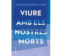 Viure amb els nostres morts: Breu tractat de consolació (NO FICCIÓ COLUMNA)