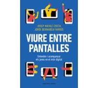 Viure entre pantalles: Entendre i acompanyar els joves en el món digital (Divulgació)