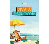 Viva A Aposentadoria (ebook)