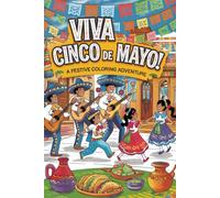 Viva Cinco de Mayo! A Festive Coloring Adventure: A Celebration of Mexican Heritage Through Art