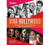 Viva Hollywood: The Legacy of Latin and Hispanic Artists in American Film (Turner Classic Movies)