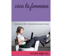 viva la femmina: donna è un fiori - the women are just a flower