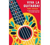 Viva la Guitarra!: 12 Latin-American Pieces for Acoustic Guitar solo
