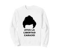 ¡Viva La Libertad Carajo! - Javier Milei - Peluca Milei Sudadera