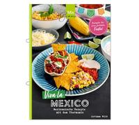 Viva la MEXICO!: Mexikanische Rezepte mit dem Thermomix