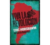 Viva la Revolucion: Hobsbawm on Latin America