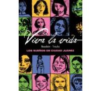 Viva La Vida: Los Sueños De Ciudad Juarez