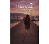 Viva la vita: Autobiografia di una sognatrice (Collana Patchouli)