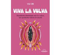 Viva la Vulva: Manifeste féministe sur la vulve, un symbole tabou et sacré