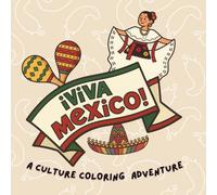 Viva Mexico: A Cultural Coloring Adventure - Mexican Coloring Book for Adults and Kids Featuring Food, Dance, Traditional Latin Clothing, Landmarks, ... | Stress Relief Activity Book for All Ages